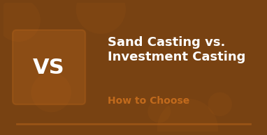 Sand Casting vs Investment Casting